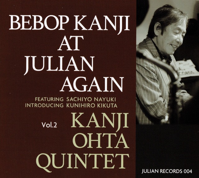 ジュリアンレコード2nd　Album　[BEBOP KANJI AT JULIAN featuring SACHIYO NAYUKI　 introducing　KUNIHIRO KIKUTA]